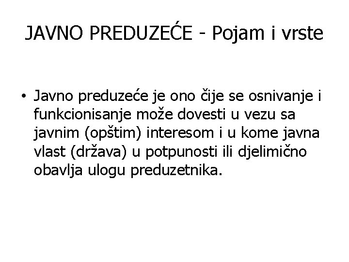 JAVNO PREDUZEĆE - Pojam i vrste • Javno preduzeće je ono čije se osnivanje