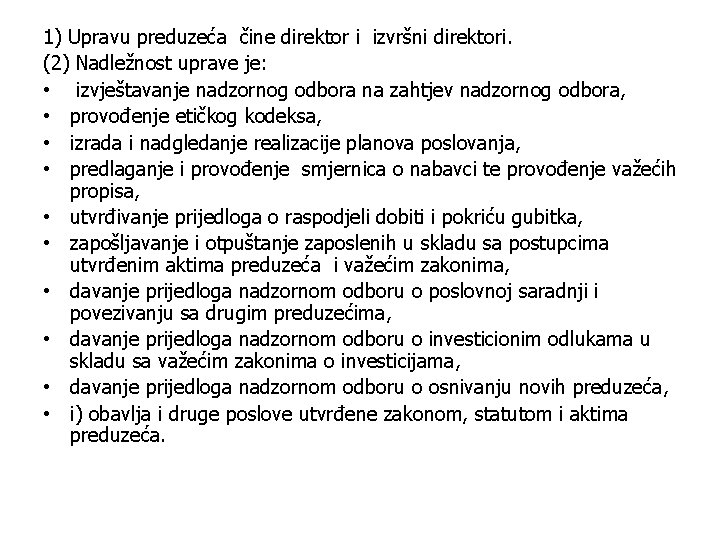 1) Upravu preduzeća čine direktor i izvršni direktori. (2) Nadležnost uprave je: • izvještavanje