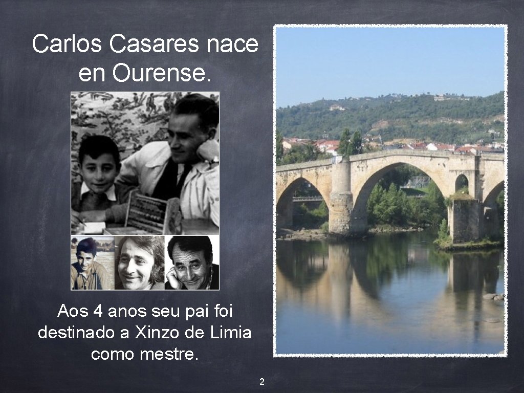 Carlos Casares nace en Ourense. Aos 4 anos seu pai foi destinado a Xinzo