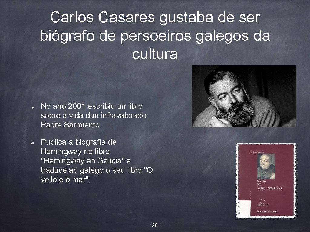 Carlos Casares gustaba de ser biógrafo de persoeiros galegos da cultura No ano 2001