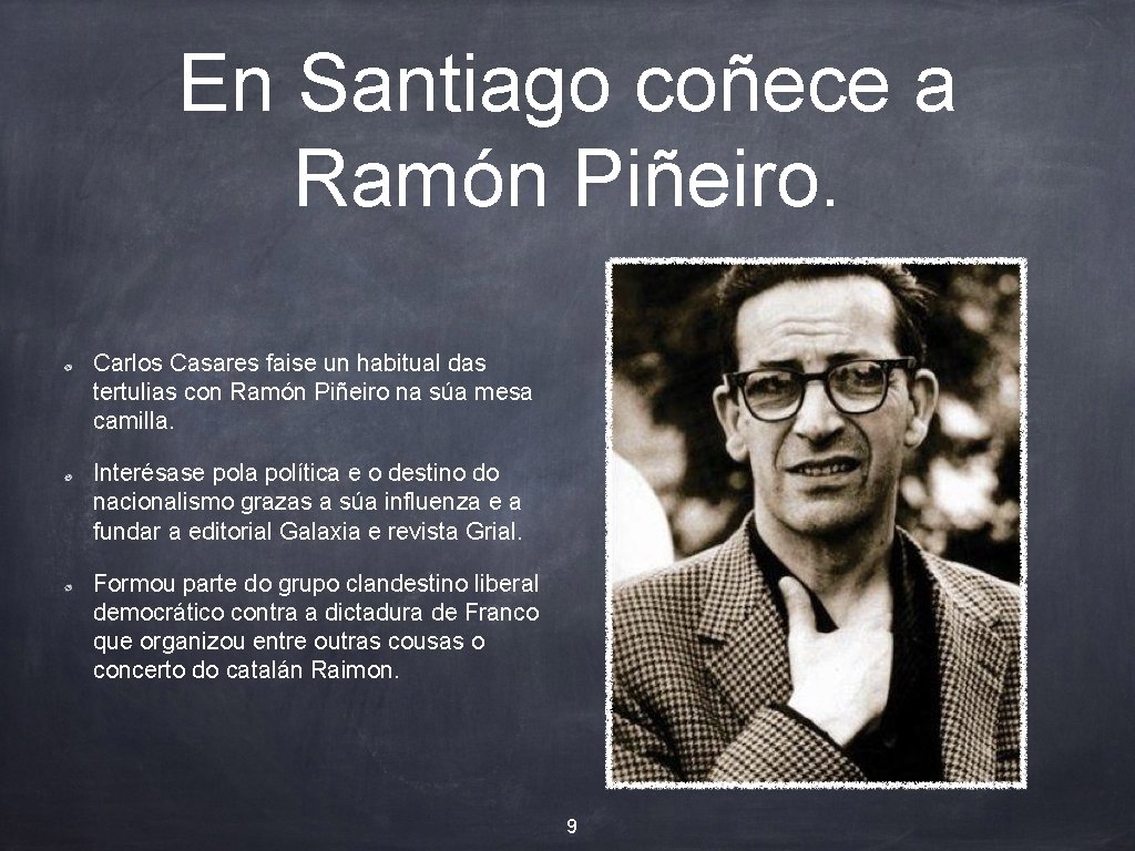 En Santiago coñece a Ramón Piñeiro. Carlos Casares faise un habitual das tertulias con