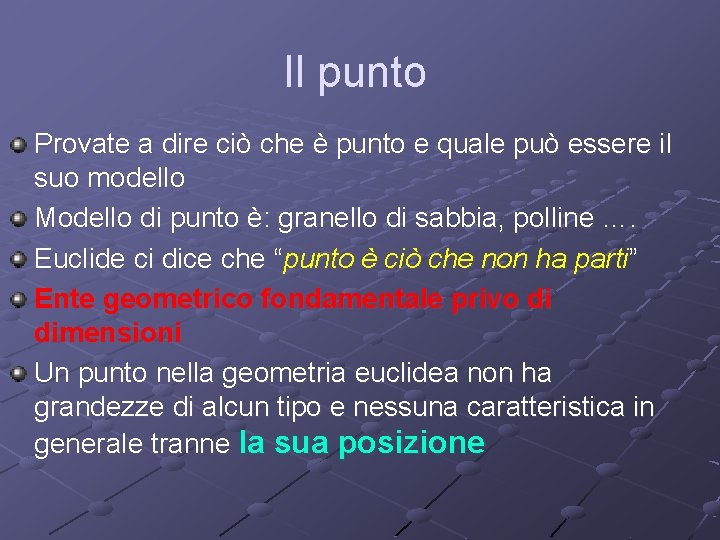 Il punto Provate a dire ciò che è punto e quale può essere il