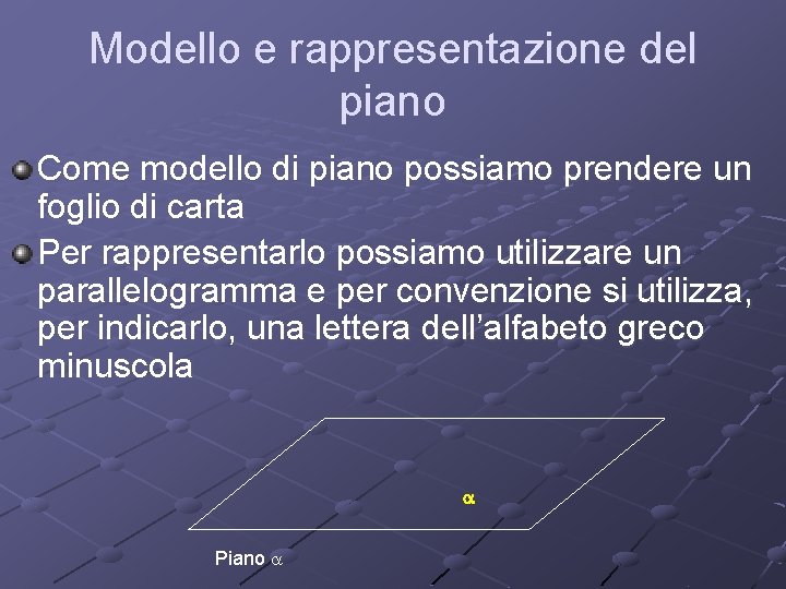 Modello e rappresentazione del piano Come modello di piano possiamo prendere un foglio di