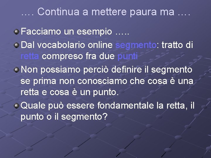 …. Continua a mettere paura ma …. Facciamo un esempio …. . Dal vocabolario