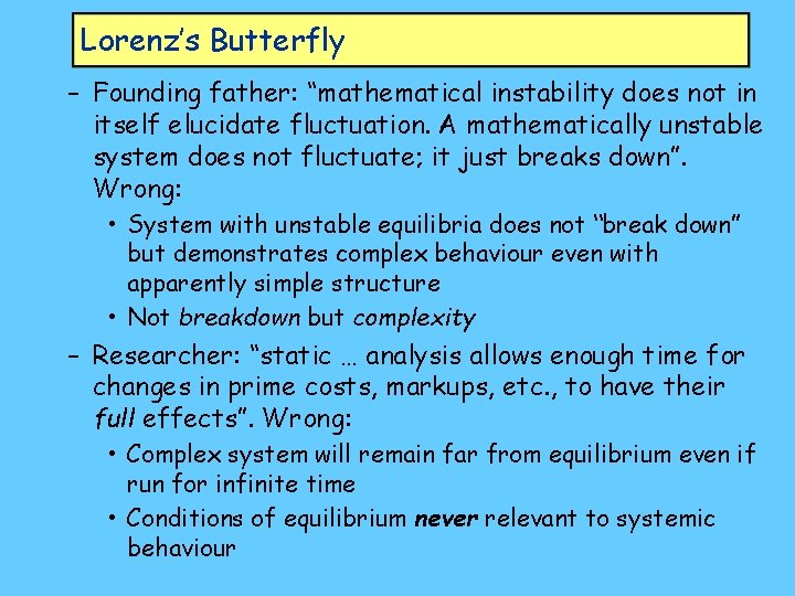 Lorenz’s Butterfly – Founding father: “mathematical instability does not in itself elucidate fluctuation. A