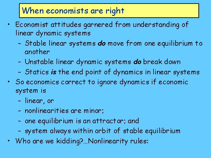 When economists are right • Economist attitudes garnered from understanding of linear dynamic systems