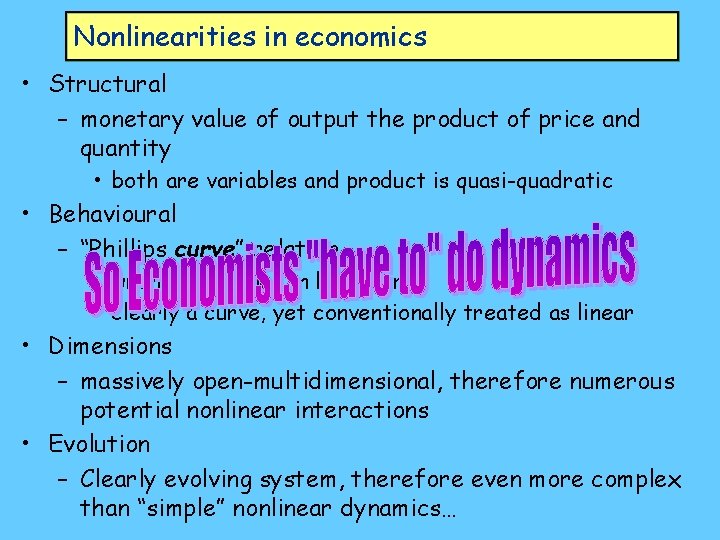 Nonlinearities in economics • Structural – monetary value of output the product of price