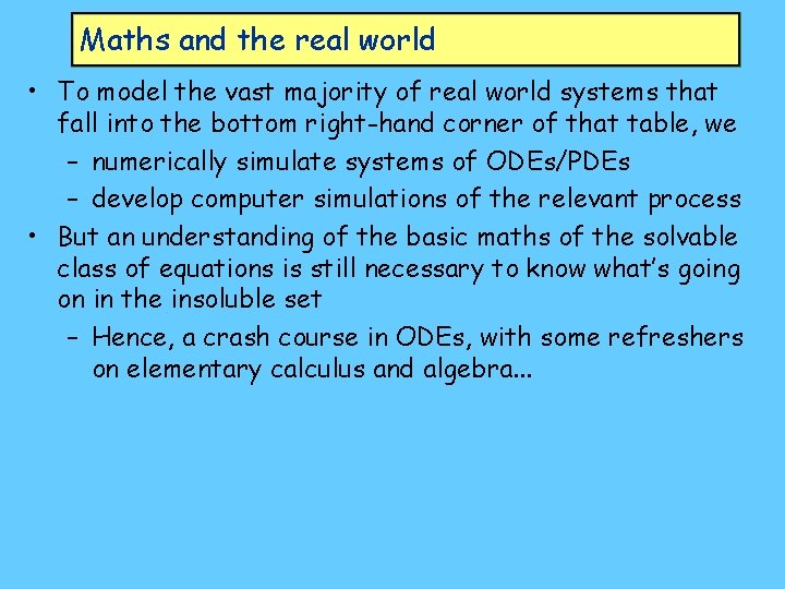 Maths and the real world • To model the vast majority of real world