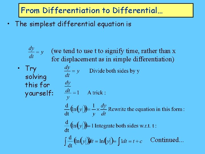 From Differentiation to Differential… • The simplest differential equation is (we tend to use