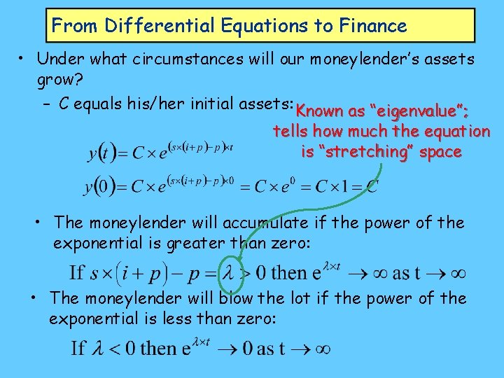 From Differential Equations to Finance • Under what circumstances will our moneylender’s assets grow?