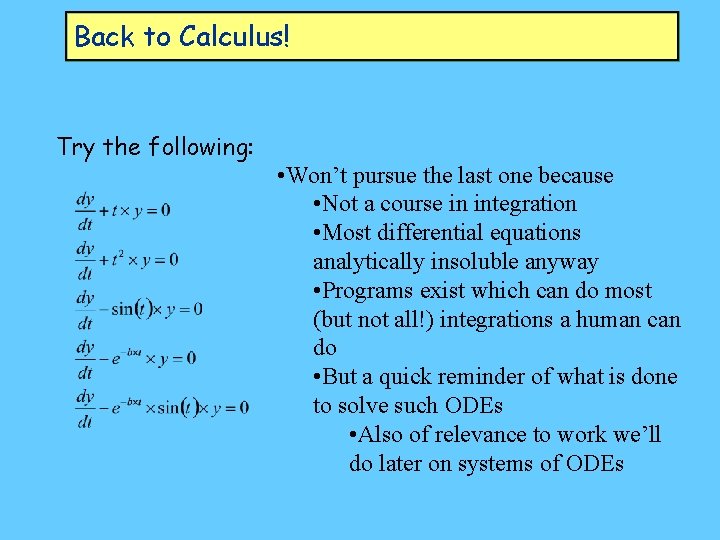 Back to Calculus! Try the following: • Won’t pursue the last one because •