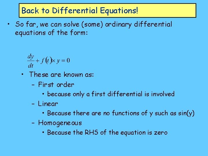 Back to Differential Equations! • So far, we can solve (some) ordinary differential equations
