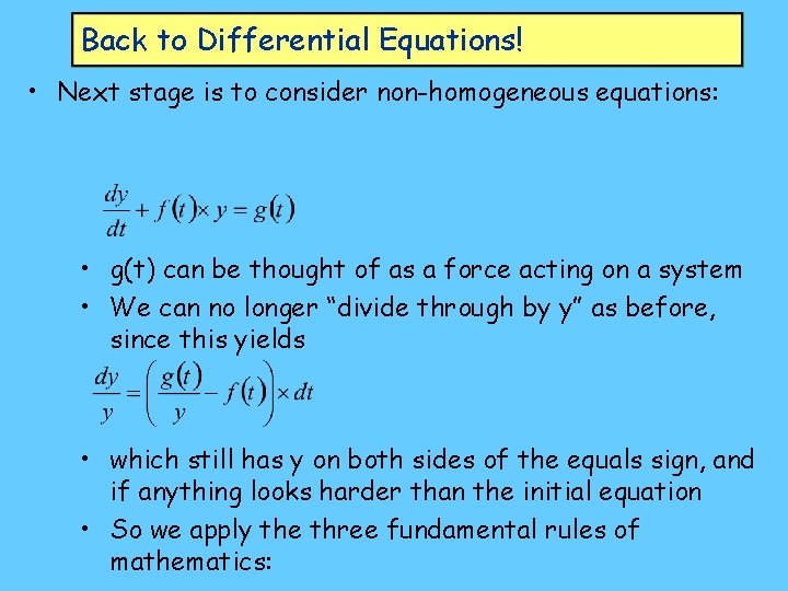 Back to Differential Equations! • Next stage is to consider non-homogeneous equations: • g(t)