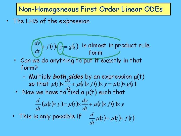 Non-Homogeneous First Order Linear ODEs • The LHS of the expression is almost in