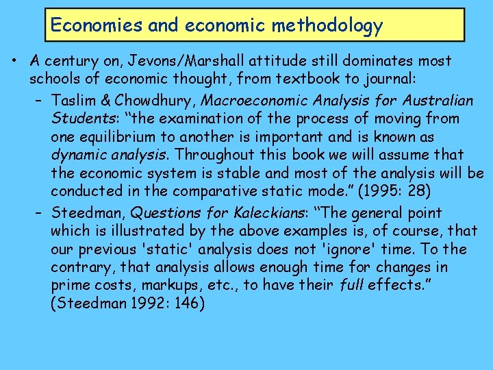 Economies and economic methodology • A century on, Jevons/Marshall attitude still dominates most schools