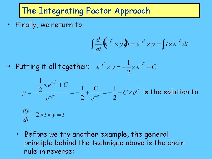 The Integrating Factor Approach • Finally, we return to • Putting it all together: