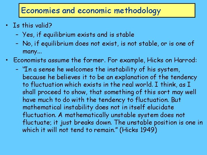 Economies and economic methodology • Is this valid? – Yes, if equilibrium exists and