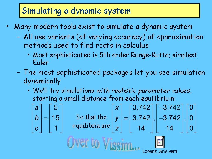 Simulating a dynamic system • Many modern tools exist to simulate a dynamic system