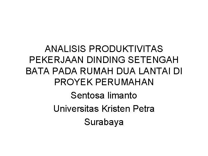 ANALISIS PRODUKTIVITAS PEKERJAAN DINDING SETENGAH BATA PADA RUMAH DUA LANTAI DI PROYEK PERUMAHAN Sentosa
