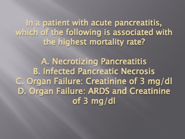 In a patient with acute pancreatitis, which of the following is associated with the