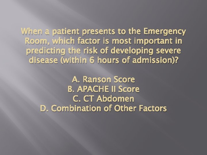 When a patient presents to the Emergency Room, which factor is most important in