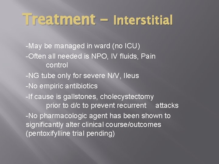 Treatment - Interstitial -May be managed in ward (no ICU) -Often all needed is
