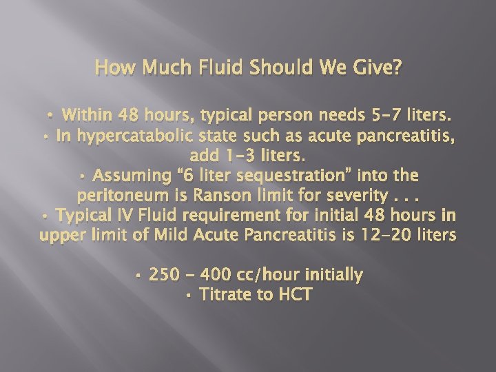 How Much Fluid Should We Give? • Within 48 hours, typical person needs 5