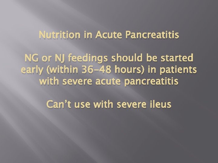 Nutrition in Acute Pancreatitis NG or NJ feedings should be started early (within 36