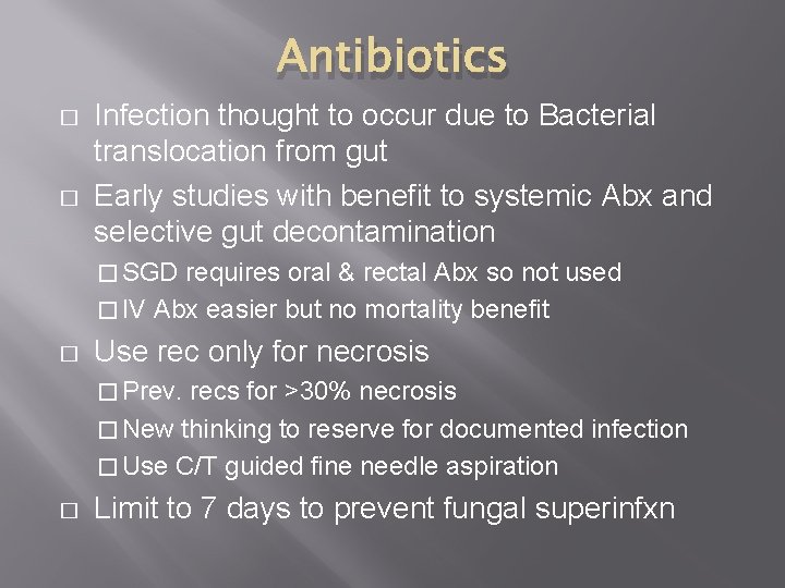 Antibiotics � � Infection thought to occur due to Bacterial translocation from gut Early