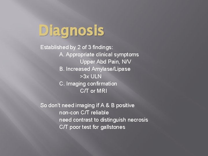 Diagnosis Established by 2 of 3 findings: A. Appropriate clinical symptoms Upper Abd Pain,