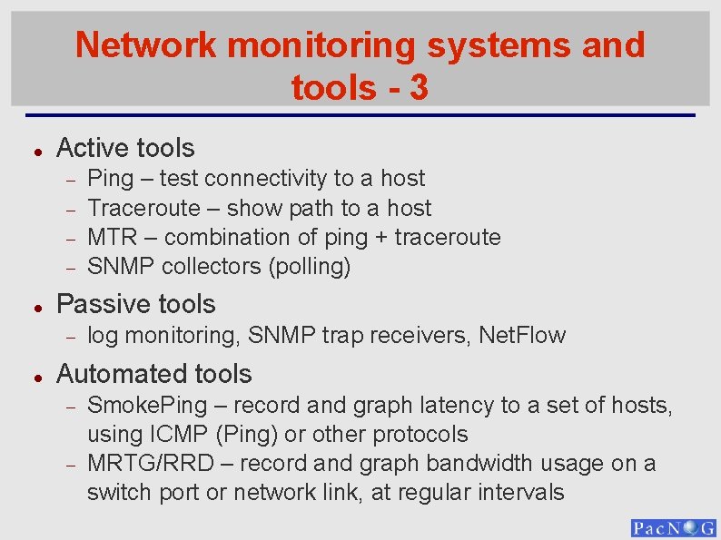 Network monitoring systems and tools - 3 Active tools Passive tools Ping – test