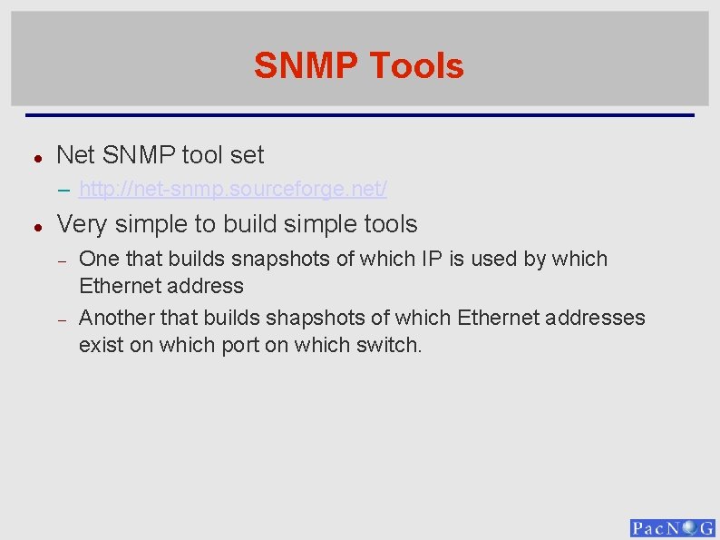 SNMP Tools Net SNMP tool set – http: //net-snmp. sourceforge. net/ Very simple to