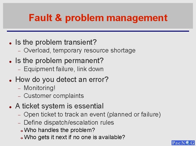 Fault & problem management Is the problem transient? Is the problem permanent? Equipment failure,