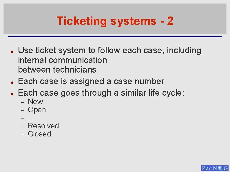 Ticketing systems - 2 Use ticket system to follow each case, including internal communication