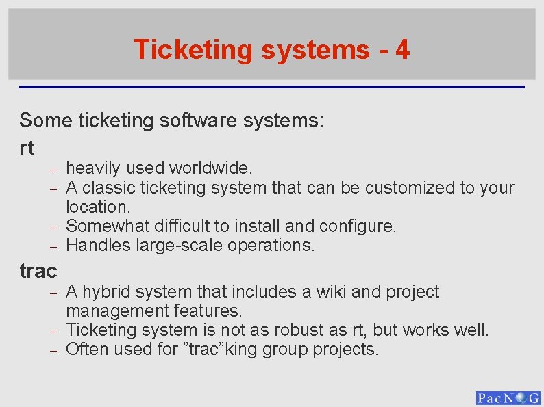 Ticketing systems - 4 Some ticketing software systems: rt trac heavily used worldwide. A