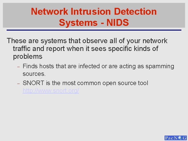 Network Intrusion Detection Systems - NIDS These are systems that observe all of your