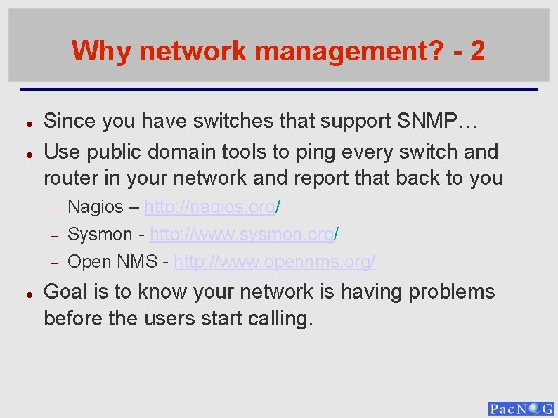 Why network management? - 2 Since you have switches that support SNMP… Use public