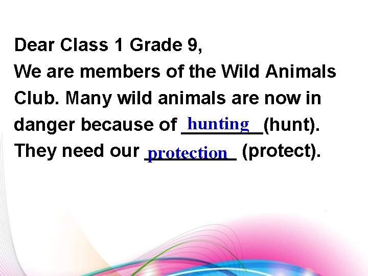 Dear Class 1 Grade 9, We are members of the Wild Animals Club. Many
