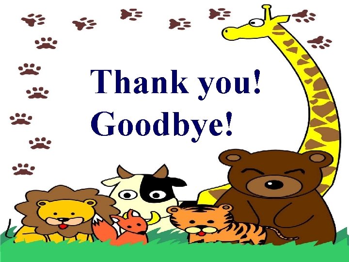 Thank you! Goodbye! 