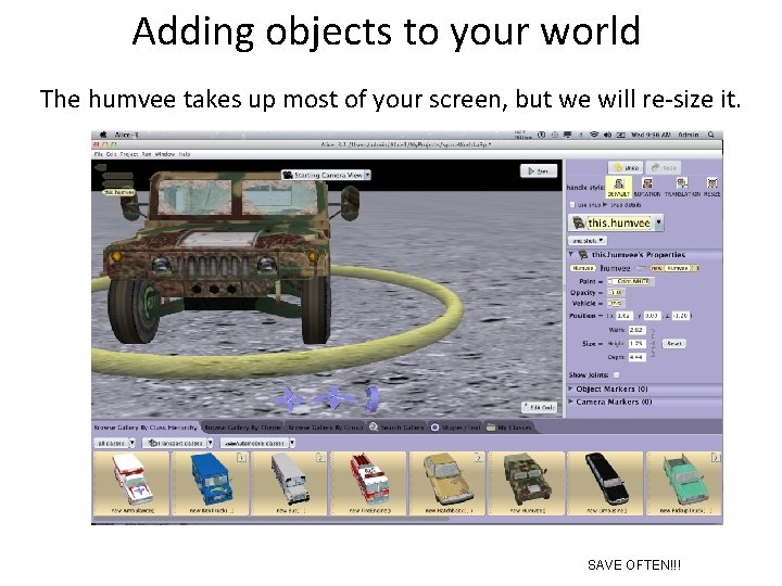Adding objects to your world The humvee takes up most of your screen, but
