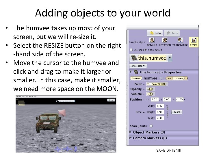 Adding objects to your world • The humvee takes up most of your screen,