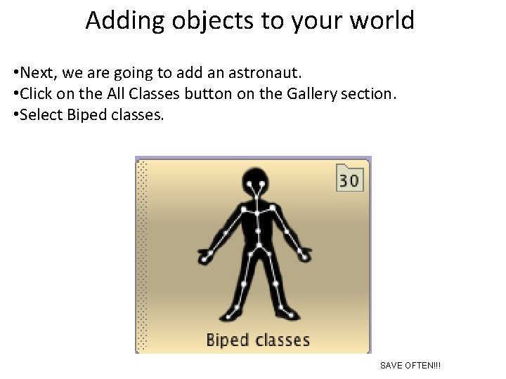 Adding objects to your world • Next, we are going to add an astronaut.