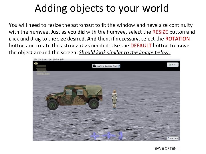 Adding objects to your world You will need to resize the astronaut to fit