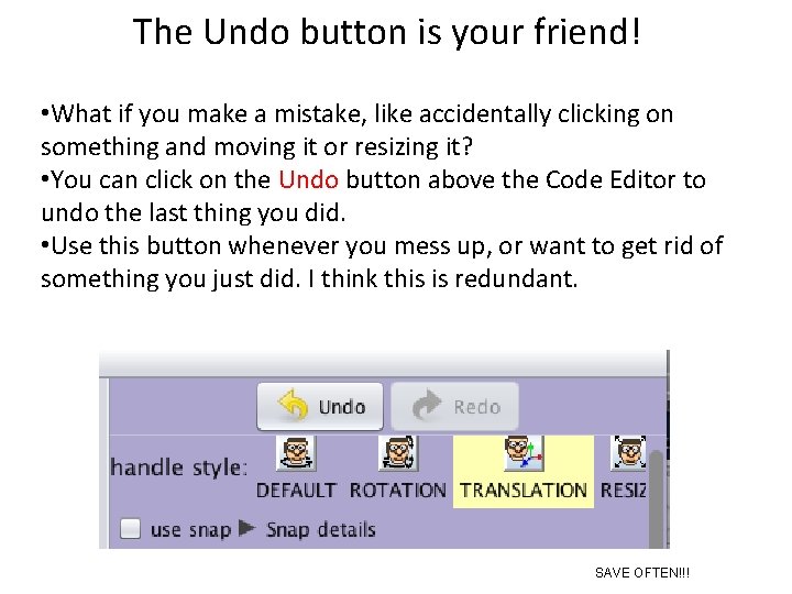 The Undo button is your friend! • What if you make a mistake, like