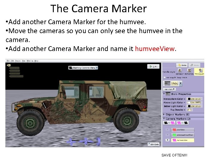 The Camera Marker • Add another Camera Marker for the humvee. • Move the