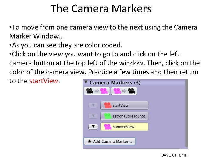 The Camera Markers • To move from one camera view to the next using