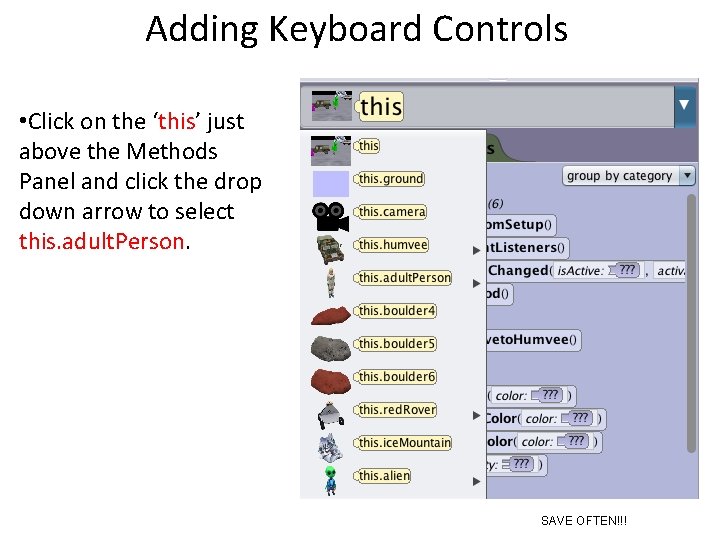 Adding Keyboard Controls • Click on the ‘this’ just above the Methods Panel and