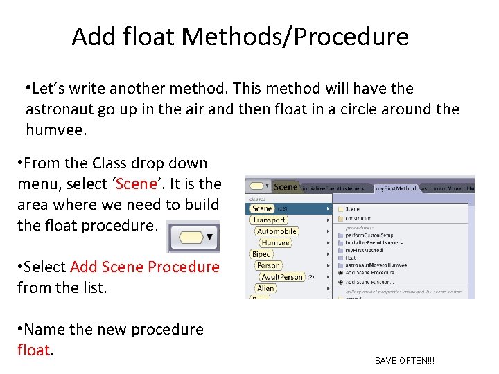 Add float Methods/Procedure • Let’s write another method. This method will have the astronaut