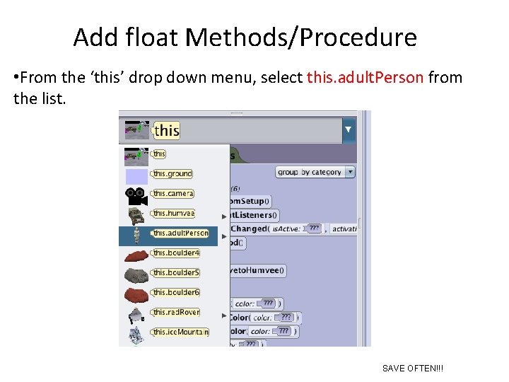 Add float Methods/Procedure • From the ‘this’ drop down menu, select this. adult. Person