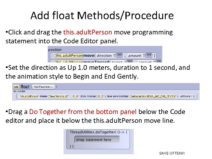 Add float Methods/Procedure • Click and drag the this. adult. Person move programming statement